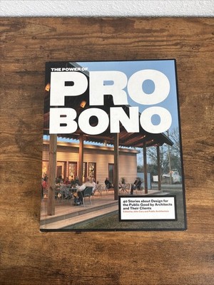 Power of Pro Bono : 40 Stories about Design for the Public Good by Architects...