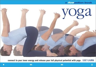 Flo Motion: Yoga: Connect to Your Inner Energy and Release Your Full Physica...