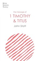 The Message Of 1 Timothy And Titus | The Life Of The Local Church | John Stott
