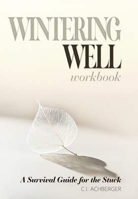 Wintering Well: A Survival Guide For The Stuck
