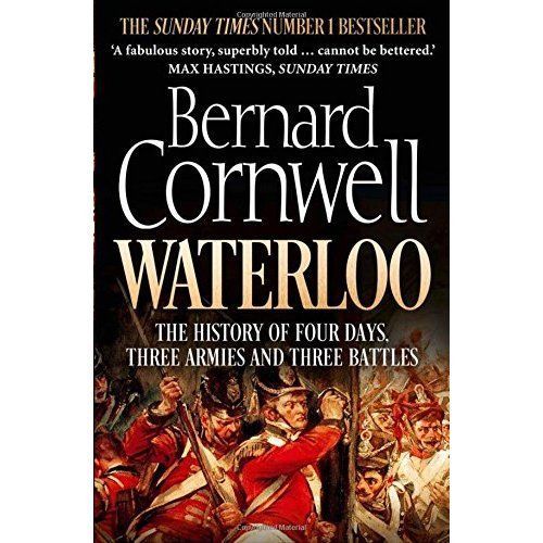 Waterloo: The History of Four Days, Three Armies and Three Battles by Bernard...