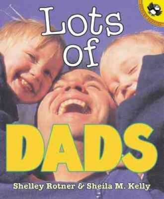 Lots of Dads (Picture Puffin Books) - Paperback By Rotner, Shelley - VERY GOOD