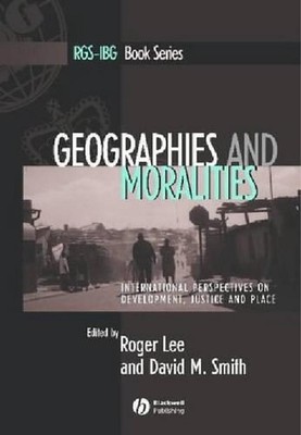Geographies and Moralities: International Perspectives on Development, Justice a