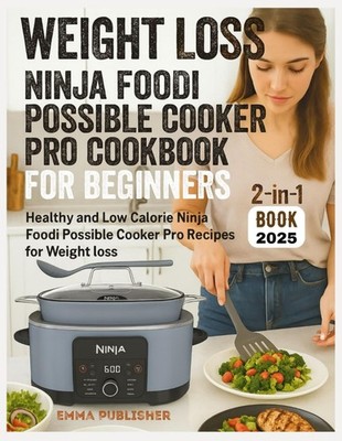 Weight Loss Ninja Foodi Possible Cooker Pro Cookbook for Beginners: Healthy and