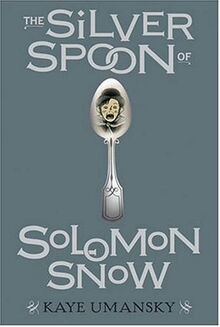 The Silver Spoon of Solomon Snow von Umansky, Kaye | Buch | Zustand sehr gut