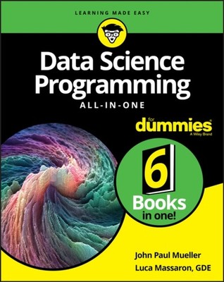 Data Science Programming All-in-One For Dummies by John Paul  Mueller