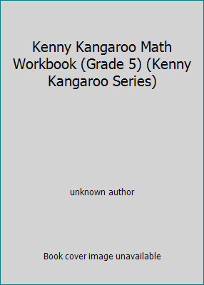 Kenny Kangaroo Math Workbook (Grade 5) (Kenny Kangaroo Series) by unknown author