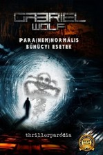 Para(nem)normlis bngyi esetek: thrillerpar?dia by Gabriel Wolf (Hungaria...