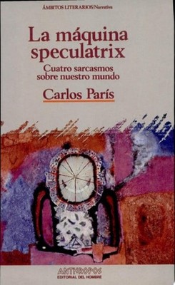 La máquina speculatrix cuatro sarcasmos sobre nuestro m - Spanish Language Paper