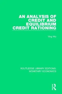 Analysis of Credit and Equilibrium Credit Rationing | Ying Wu | Englisch | 2017
