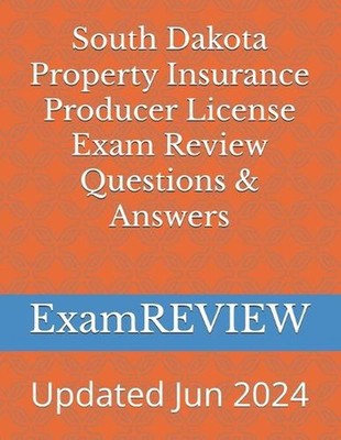 South Dakota Property Insurance Producer License Exam Review Questions & Answers