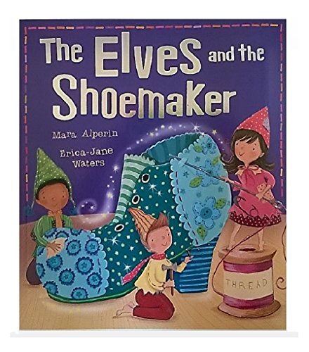 The Elves and the Shoemaker (My First Fairy Tales),Mara Alperin, Erica-Jane Wat