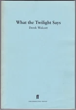 What the Twilight Says by Derek Walcott - First U.K. Edition - Uncorrected Proof
