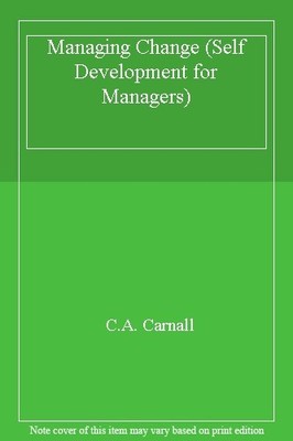 Managing Change (Self Development for Managers),C.A. Carnall