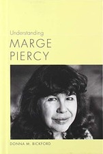 UNDERSTANDING MARGE PIERCY (UNDERSTANDING CONTEMPORARY By Donna M. Bickford *VG*