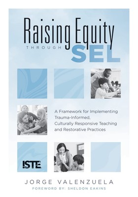 Raising Equity Through SEL: A Framework for Implementing Trauma-Informed, Cu...