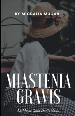 Mugan - Miastenia Gravis  La Mejor Guia de Cuidado - New paperback or  - X555z