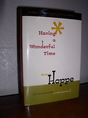 Having a Wonderful Time : My First Half Century as a Newspaperman by Arthur Hopp