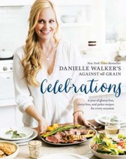 Image of Danielle Walker's Against All Grain Celebrations: A Year of Gluten-Free, Dairy