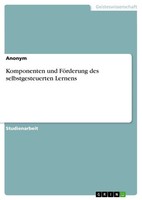 Anonymous | Komponenten Und FöRderung Des Selbstgesteuerten Lernens | Buch