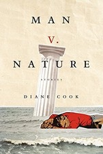 Man V. Nature: Stories by Cook, Diane