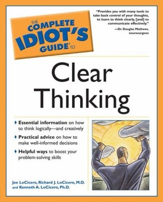 The Complete Idiot's Guide to Clear Thinking Perfect