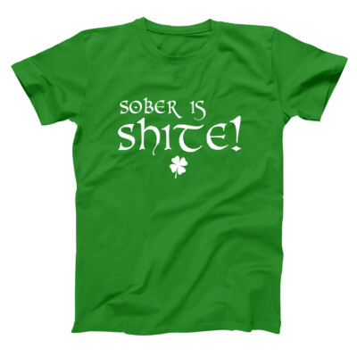 Sober As Sh*Te! Funny Irish St Paddys Party Green Basic Men's T-Shirt