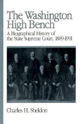 Die Washington High Bench: Eine biographische Geschichte des Obersten Gerichtshofs des Staates...
