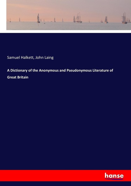 A Dictionary Of The Anonymous And Pseudonymous Literature Of Great Britain Samue-image