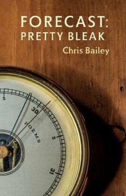 Chris Bailey Forecast: Pretty Bleak (Taschenbuch) (US IMPORT)