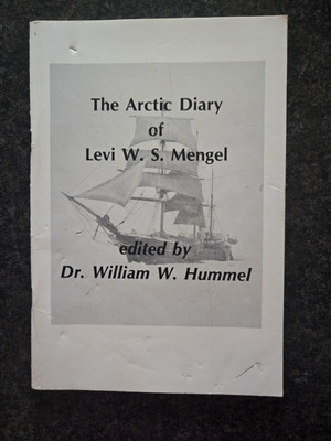 The Arctic Diary of Levi W. S. Mengel SIGNED By William W. Hummel 1990 Gd+ Pb