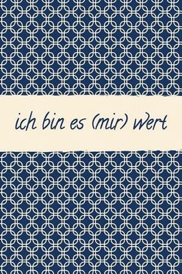 Ich Bin Es (Mir) Wert: Meine Glaubenss?tze Im 4 Jahresvergleich: Der Beliebte Ka
