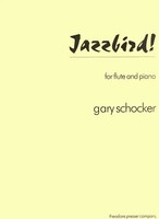 Gary Schocker | Jazzbird! | For Flute And Piano | Buch + Einzelstimme(N)