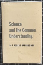 Science and the Common Understanding by J. Robert Oppenheimer (HC, 1st Printing)