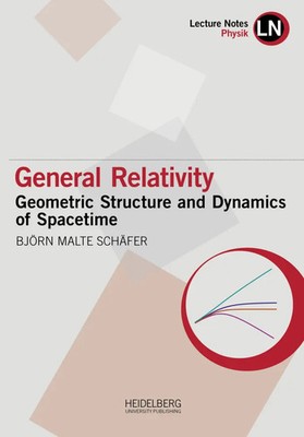 General Relativity Geometric Structure and Dynamics of Spacetime Schäfer Buch