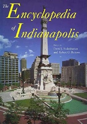 THE ENCYCLOPEDIA OF INDIANAPOLIS By David J Bodenhamer & Robert G Barrows *VG+*