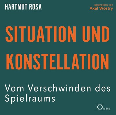 Situation und Konstellation | Vom Verschwinden des Spielraums | Hartmut Rosa