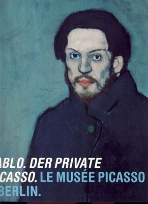 Pablo. Der private Picasso. Le Musée Pivasso à Berlin. Schneider, Angela und Ank