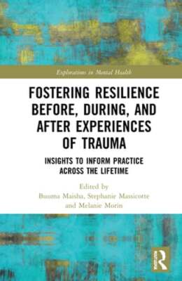 Fostering Resilience Before, During, and After Experiences of Trauma: Insights