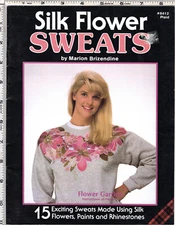 "Silk Flower Sweats" ©1989 Plaid Craft Leaflet/Booklet # 8412 15 Designs