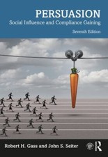 Persuasion: Social Influence and Compliance Gaining by Gass, Robert H, Seiter, 