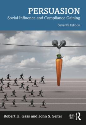 Persuasion: Social Influence and Compliance Gaining by Gass, Robert H, Seiter, 