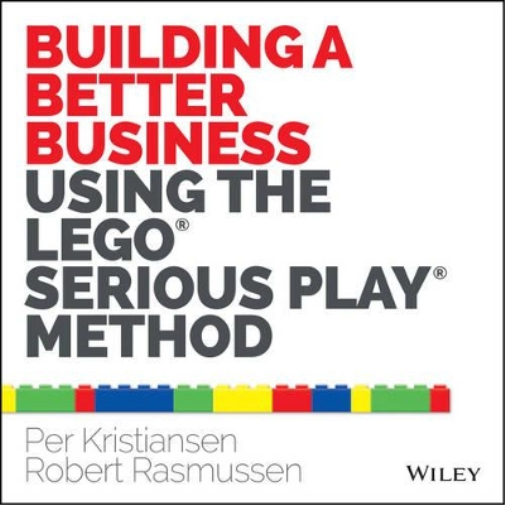 Per Kristiansen Rob Building a Better Business Using the Lego Seriou (Tascabile)