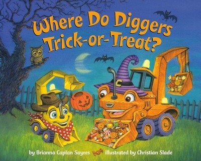 Where Do Diggers Trick-or-Treat?: A Halloween Book for Kids and Toddlers (Wh...