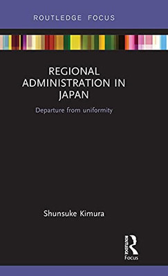 Regional Administration in Japan: Departure from Unifor -  NEW Shunsuke Kimura 2