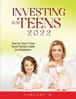 Investing For Teens 2022 Step-By-Step 7-Step Stock Market Guide For Beginners M.