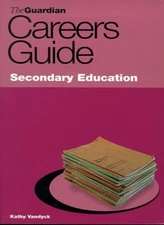 Guardian Careers Guide: Secondary Education By Vandysk