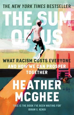 The Sum of Us | What Racism Costs Everyone and How We Can Prosper Together