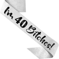 40th Birthday Decoration Sash Im 40 Bitches Women Silver 33.5 Inch Black