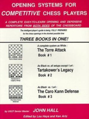 Opening Systems for Competitive Chessplayers by Hall, John